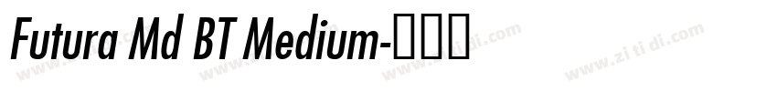 Futura Md BT Medium字体转换 Futura Md BT Medium字体转换